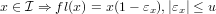x ∈ I ⇒ fl(x ) = x(1− εx),|εx| ≤ u
