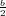 b
2