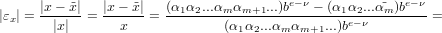                                         e−ν             e−ν
|εx| = |x-−x˜|= |x−-˜x|=  (α1α2...αm-αm+1...)b---−-(α1-α2...α˜m-)b---=
       |x|      x              (α1α2...αm αm+1...)be−ν
