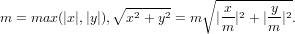                             ∘-----------
m = max (|x|,|y|),∘x2--+-y2 = m |-x|2 + | y-|2.
                              m      m
