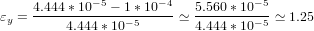 ε = 4.444∗10−-5 −-1∗10−-4≃ 5.560∗-10−-5≃ 1.25
 y       4.444 ∗10−5       4.444∗ 10− 5
