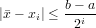 |x − xi| ≤ b-−-a
          2i

