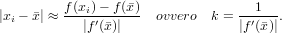          f(xi)− f (x)                1
|xi − x| ≈--|f′(x)|--- ovvero  k = |f′(x)|.
