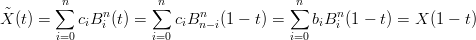         ∑n           ∑n                 ∑n
X˜(t) =    ciBni (t) =   ciBnn− i(1 − t) =    biBni (1 − t) = X (1 − t)
        i=0           i=0                i=0
