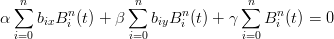    n              n               n
  ∑      n       ∑       n       ∑    n
α    bixB i (t) + β   biyB i (t) + γ  B i (t) = 0
  i=0             i=0             i=0

