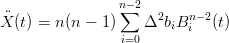                 n∑−2
X(t) = n(n − 1)    Δ2biBni−2(t)
                i=0
