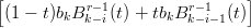 [                               ]
 (1 − t)bkBrk−− 1i(t) + tbkBrk−−1i−1(t)