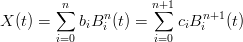         ∑n    n      n∑+1    n+1
X (t) =    biB i (t) =   ciB i  (t)
        i=0           i=0

