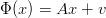 Φ (x) = Ax  + v
