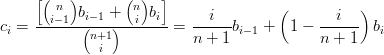      [( n )       (n) ]
       i−1 bi−1 +  i bi      i         (      i   )
ci = -------(n+1)------ =  n-+-1bi−1 +  1 − n-+-1- bi
              i
