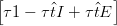 [τ 1 − τ ^tI + τ ^tE ]