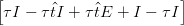[                        ]
 τI − τ^tI + τ^tE + I − τ I
