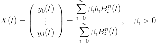        (       )    ∑n       n
          y0(t)        βibiB i (t)
X (t) = ||    ..  ||  = i=0----------,  βi > 0
       (    .  )     ∑n     n
          yd(t)         βiB i (t)
                     i=0
