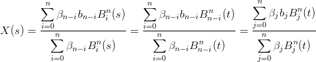         ∑n                   ∑n                   ∑n
            βn−ibn−iBni (s)      βn−ibn−iBnn− i(t)       βjbjBnj (t)
        i=0--------------    i=0-----------------  j=0----------
X (s) =   ∑n              =    n∑                =  ∑n
             βn −iBni (s)           βn−iBnn−i(t)          βjBnj (t)
          i=0                  i=0                  j=0
