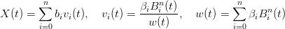        ∑n                  βiBni (t)         ∑n     n
X (t) =    bivi(t),   vi(t) =   w(t)  ,  w (t) =    βiB i (t)
       i=0                                   i=0
