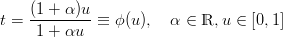 t = (1-+-α-)u- ≡ ϕ(u),   α ∈ ℝ, u ∈ [0,1 ]
     1 + αu
