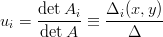      detAi    Δi (x, y)
ui = det-A-≡  ---Δ----
