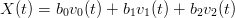 X (t) = b0v0(t) + b1v1(t) + b2v2(t)
