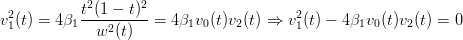            t2(1 − t)2
v21(t) = 4β1----------=  4β1v0(t)v2(t) ⇒ v21(t) − 4β1v0(t)v2(t) = 0
             w2 (t)
