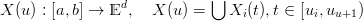                 d            ⋃
X (u) : [a, b] → E ,  X (u ) =   Xi (t),t ∈ [ui,uu+1 )
