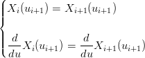 (
||| Xi(ui+1) = Xi+1 (ui+1)
|{
|
|||( -d-X (u   ) = -d-X   (u   )
  du  i  i+1    du   i+1  i+1
