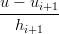 u − u
-----i+1-
  hi+1