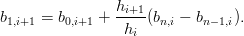                 hi+1-
b1,i+1 = b0,i+1 +  h  (bn,i − bn−1,i).
                  i
