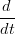 -d
dt