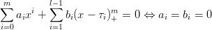  m        l−1
∑  a xi + ∑  b(x − τ )m = 0 ⇔  a =  b = 0
i=0 i     i=1  i     i +         i    i
