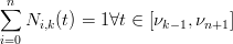 ∑n
   Ni,k(t) = 1∀t ∈ [νk− 1,νn+1 ]
i=0
