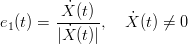         X˙(t)-    ˙
e1(t) =  |X ˙(t)|, X (t) ⁄= 0
