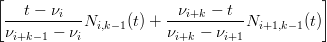 [   t − νi               νi+k − t            ]
 -----------Ni,k−1(t) + -----------Ni+1,k−1(t)
 νi+k−1 − νi           νi+k − νi+1