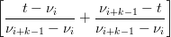 [                        ]
   t − νi      νi+k−1 − t
 -----------+  -----------
 νi+k−1 − νi   νi+k− 1 − νi