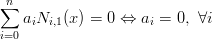 ∑n
   aiNi,1(x) = 0 ⇔  ai = 0, ∀i
i=0
