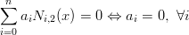 ∑n
   aiNi,2(x) = 0 ⇔  ai = 0, ∀i
i=0
