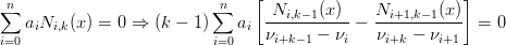 ∑n                         ∑n   [ N     (x)    N       (x)]
   aiNi,k(x) = 0 ⇒ (k − 1)    ai ---i,k−1---- − --i+1,k−1---  = 0
i=0                        i=0    νi+k−1 − νi   νi+k − νi+1
