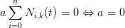  ∑n
a   Ni,k(t) = 0 ⇔ a =  0
 i=0
