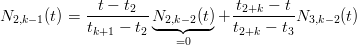               t − t              t   − t
N2,k−1(t) = ------2--N2,k−2(t)+ -2+k-----N3,k−2(t)
            tk+1 − t2◟---◝◜---◞  t2+k − t3
                        =0
