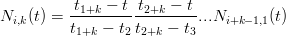 Ni,k(t) = t1+k −-t-t2+k −-t...Ni+k− 1,1(t)
          t1+k − t2t2+k − t3
