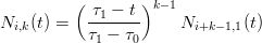          (       )k− 1
Ni,k(t) =  -τ1 −-t     Ni+k− 1,1(t)
           τ1 − τ0
