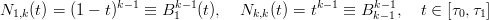 N   (t) = (1 − t)k−1 ≡ Bk −1(t),  N   (t) = tk− 1 ≡ Bk− 1,   t ∈ [τ ,τ ]
  1,k                    1          k,k              k−1         0  1
