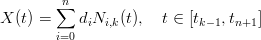        ∑n
X (t) =    diNi,k(t),  t ∈ [tk−1,tn+1]
        i=0
