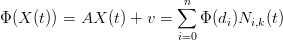                          n∑
Φ (X (t)) = AX  (t) + v =    Φ(di)Ni,k(t)
                         i=0
