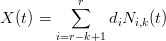           ∑r
X (t) =        diNi,k(t)
        i=r− k+1
