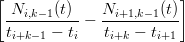 [                         ]
  -Ni,k−-1(t)-−  Ni+1,k−1(t)
  ti+k− 1 − ti  ti+k − ti+1