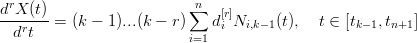  r                        ∑n
d-X-(t) = (k − 1)...(k − r)   d[r]Ni,k−1(t),  t ∈ [tk−1,tn+1]
  drt                     i=1 i
