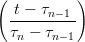 (          )
 -t −-τn−1
 τn − τn−1