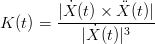         | ˙X (t) × X¨(t)|
K (t) = --------------
           |X˙(t)|3
