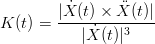         | ˙X (t) × X(t)|
K (t) = --------------
           |X˙(t)|3
