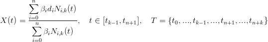        ∑n
           βidiNi,k(t)
X (t) = i=0n----------,  t ∈ [tk− 1,tn+1 ],  T  = {t0,...,tk− 1,...,tn+1,...,tn+k}
         ∑  β N   (t)
         i=0  i  i,k
